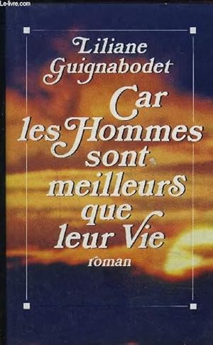 Image du vendeur pour CAR LES HOMMES SONT MEILLEURS QUE LEUR VIE mis en vente par Le-Livre