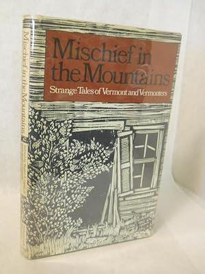 Image du vendeur pour Mischief in the Mountains: strange tales of Vermont and Vermonters mis en vente par Gil's Book Loft