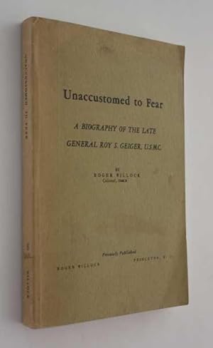 Imagen del vendedor de Unaccustomed to Fear: A Biography of the Late General Roy S. Geiger, U.S.M.C. a la venta por Cover to Cover Books & More