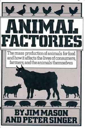 Seller image for Animal Factories: The Mass Production of Animals for Food and How it Affects the Lives of Consumers, Farmers, and the Animals Themselves for sale by Goulds Book Arcade, Sydney