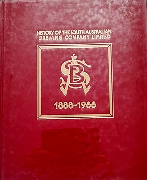 History Of The South Australian Brewing Company Limited 1888-1988.
