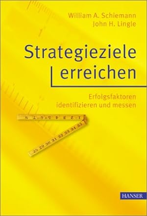 Strategieziele erreichen: Erfolgsfaktoren identifizieren und messen Aus dem Amer. von Hams/Horst ...