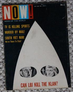 NOW! - NEWS OF THE WORLD - July 1965; Volume 1 #2; - Can LBJ Kill the Kan?; Ku Klux Klan Photo Co...