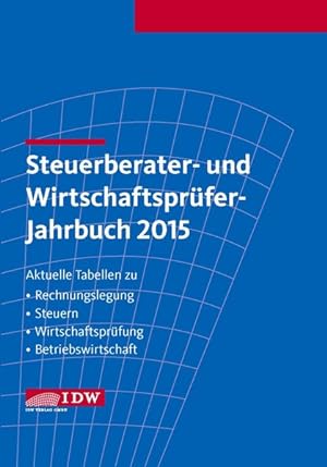 Steuerberater- und Wirtschaftsprüfer-Jahrbuch 2015 Aktuelle Tabellen zu Rechnungslegung - Steuern...