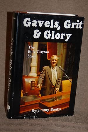 Seller image for Gavels, Grit & Glory; The Billy Clayton Story for sale by Books by White/Walnut Valley Books