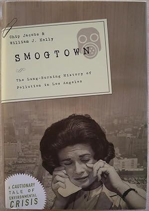 Image du vendeur pour SMOGTOWN: THE LUNG-BURNING HISTORY OF POLLUTION IN LOS ANGELES mis en vente par Champ & Mabel Collectibles
