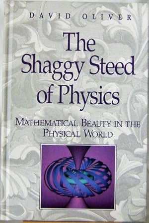 The Shaggy Steed of Physics Mathematical Beauty in the Physical World
