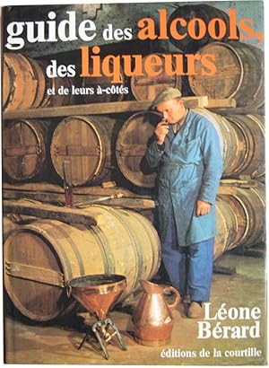 Guide des alcools, des liqueurs et de leurs à-côtés.