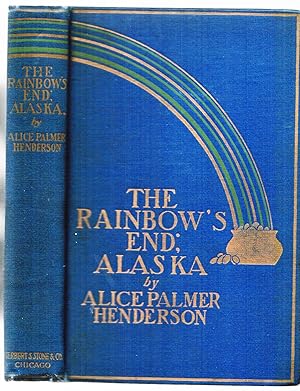 Bild des Verkufers fr The Rainbow's End: Alaska zum Verkauf von Blind-Horse-Books (ABAA- FABA)