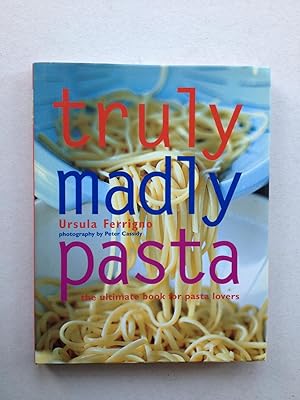 Image du vendeur pour Truly Madly Pasta: The Ultimate Book for Pasta Lovers mis en vente par Book Souk