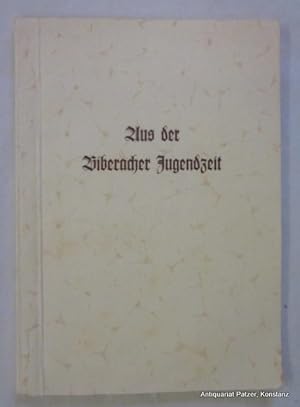 Imagen del vendedor de Aus der Biberacher Jugendzeit. Biberach 1939. Kl.-8vo. Mit Tafeln. 94 S. Or.-Kart. a la venta por Jrgen Patzer