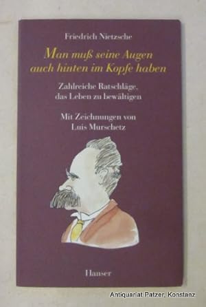 Bild des Verkufers fr Man mu seine Augen auch hinten im Kopfe haben. Zahlreiche Ratschlge, das Leben zu bewltigen. Mnchen, Hanser, 2000. Mit Illustrationen von Luis Murschetz. 47 S. Illustrierter Or.-Kart. (ISBN 3446198881). zum Verkauf von Jrgen Patzer