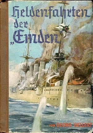 Heldenfahrten der  Emden" und  Anesha". Abenteuer und Kämpfe der  Emden"-Mannschaft während des W...