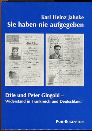 Sie haben nie aufgegeben. Etti und Peter Gingold. Widerstand in Frankreich und Deutschland.