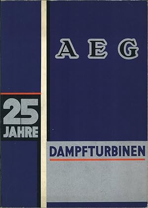 25 Jahre AEG-Dampfturbinen. Herausgegeben von der Allgemeinen Elektricitäts-Gesellschaft Berlin.