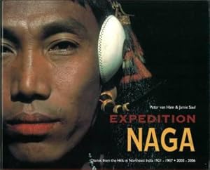 Seller image for Expedition Naga. Diaries from the Hills in Northeast India 1921 - 1937, 2002 - 2006. With a foreword by Alan Macfarlane. for sale by Antiquariat Weinek