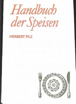 Handbuch der Speisen ein Nachschlagewerk über Speisenkomponenten, Speisen und Gerichte mit Nährwe...