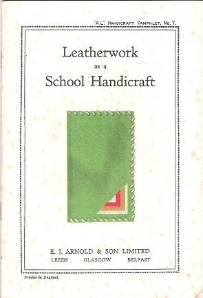 A.L. Handicraft Pamphlet No.7: Leatherwork as a School Handicraft.