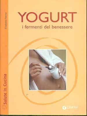 Immagine del venditore per Yogurt. I fermenti del benessere venduto da Librodifaccia
