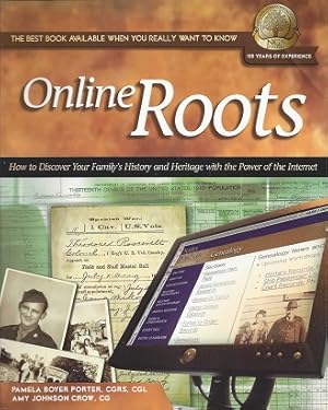 Online Roots: How to Discover Your Family's History and Heritage With the Power of the Internet