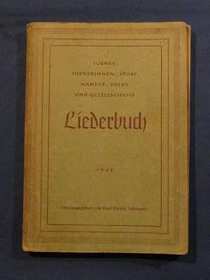 Turner-, Turnerinnen-, Sport-, Wander-, Volks- und Gesellschatfs-Liederbuch. Zusammengestellt und...