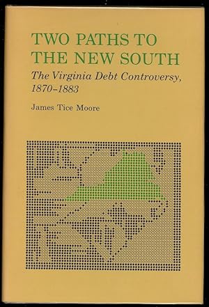 Imagen del vendedor de Two Paths to the New South: Virginia Debt Controversy, 1870-83 a la venta por First Coast Books