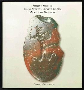 Bunte Steine - dunkle Bilder: "Magische Gemmen": Ein Katalog (Stationen der Ausstellung: Museum f...