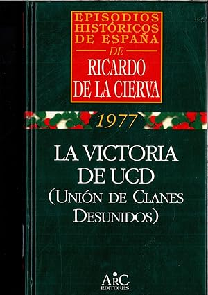 Seller image for La victoria de la UCD (Unin de Clanes Desunidos) (Episodios Histricos de Espaa) for sale by Papel y Letras