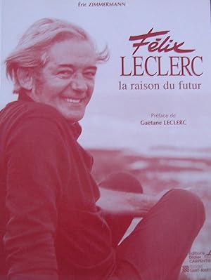 Félix Leclerc: La raison du futur