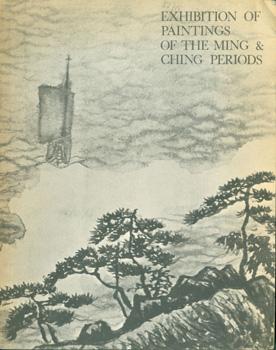 Bild des Verkufers fr Exhibition of Paintings of the Ming & Ching Periods. Exhibition: 12th June - 12th July, 1970. zum Verkauf von Wittenborn Art Books