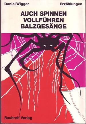 Seller image for Auch Spinnen vollfhren Balzgesnge. Erzhlungen. for sale by Graphem. Kunst- und Buchantiquariat