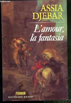 Bild des Verkäufers für L'AMOUR, LA FANTASIA / COLLECTION ROMAN. zum Verkauf von Le-Livre