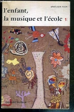 Seller image for L'ENFANT, LA MUSIQUE ET L'ECOLE - I. EXPLORATIONS for sale by Le-Livre