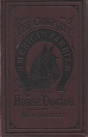 The Complete American Farrier and Horse Doctor