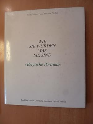 Image du vendeur pour Wie sie wurden, was sie sind - Bergische Portrts - 36 Portrts aus Politik, Kunst und Wirtschaft mis en vente par Gebrauchtbcherlogistik  H.J. Lauterbach