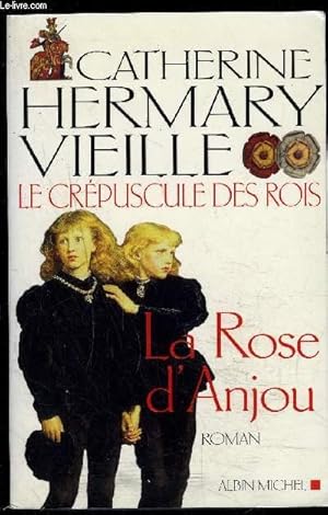 Image du vendeur pour LE CREPUSCULE DES ROIS- LA ROSE D ANJOU mis en vente par Le-Livre