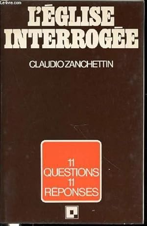 Bild des Verkufers fr L'EGLISE INTERROGEE - 11 QUESTIONS 11 REPONSES. zum Verkauf von Le-Livre