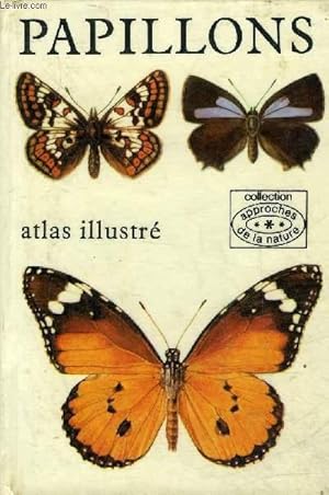 Bild des Verkufers fr PAPILLONS ATLAS ILLUSTRE - COLLECTION APPROCHES DE LA NATURE. zum Verkauf von Le-Livre