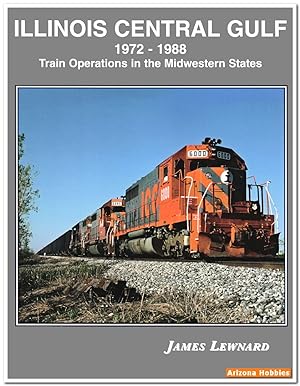 Illinois Central Gulf 1972-1988: Train Operations in the Midwestern States