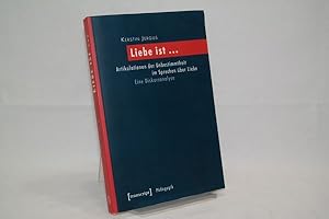 Seller image for Liebe ist .Artikulationen der Unbestimmtheit im Sprechen ber Liebe for sale by Antiquariat Wilder - Preise inkl. MwSt.