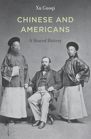 Bild des Verkufers fr Chinese and Americans : A Shared History zum Verkauf von GreatBookPrices