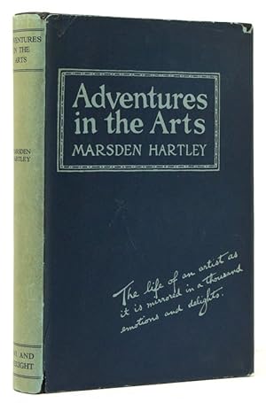 Adventures in the Arts. Informal Chapters on Painters Vaudeville and Poets. [Introduction by Wald...