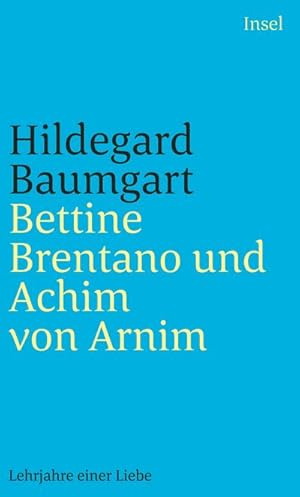 Imagen del vendedor de Bettine Brentano und Achim von Arnim : Lehrjahre einer Liebe a la venta por AHA-BUCH GmbH