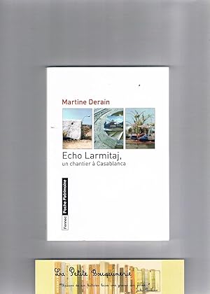Image du vendeur pour Echo Larmitaj, un chantier  Casablanca mis en vente par La Petite Bouquinerie