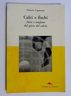 Image du vendeur pour CALCI E FISCHI Fatti e misfatti del gioco del calcio mis en vente par Historia, Regnum et Nobilia