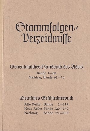 Stammfolgen-Verzeichnisse. Genealogisches Handbuch des Adels: Bände 1-60, Nachtrag Bände 61-75 / ...