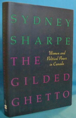 Seller image for The Gilded Ghetto: Women and Political Power in Canada for sale by Alhambra Books