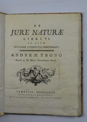 Bild des Verkufers fr De jure naturae libri VI ad usum studiosae juventutis concinnati. Andreae Trono equiti ac D. Marci procuratori dicati. zum Verkauf von Studio Bibliografico Benacense