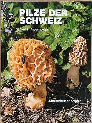 Pilze der Schweiz. Beitrag zur Kenntnis der Pilzflora der Schweiz. Band 1 Ascomyceten.