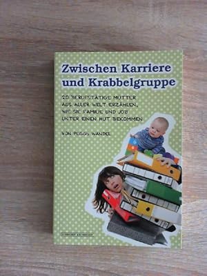 Zwischen Karriere und Krabbelgruppe: 20 berufstätige Mütter aus aller Welt erzählen, wie sie Fami...